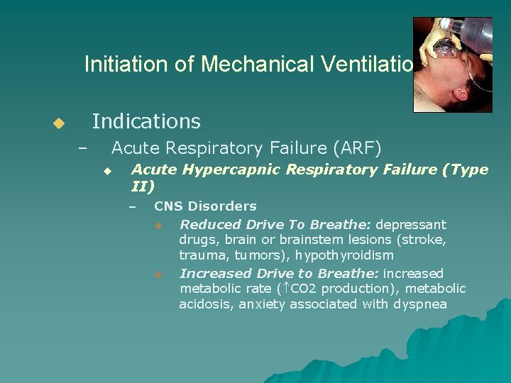 Initiation of Mechanical Ventilation Indications u – Acute Respiratory Failure (ARF) u Acute Hypercapnic