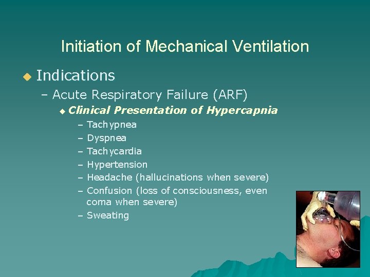 Initiation of Mechanical Ventilation u Indications – Acute Respiratory Failure (ARF) u Clinical Presentation