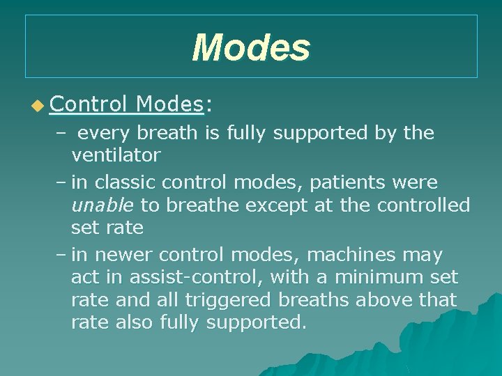 Modes u Control Modes: – every breath is fully supported by the ventilator –