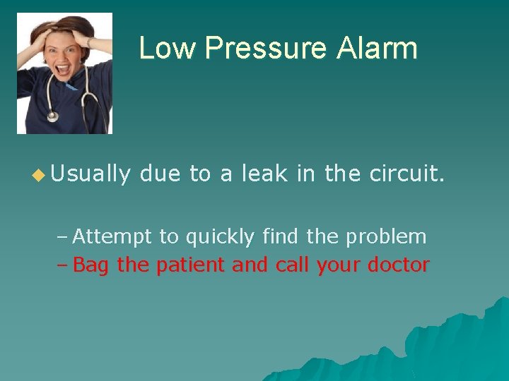 Low Pressure Alarm u Usually due to a leak in the circuit. – Attempt