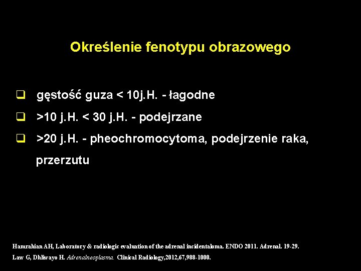 Określenie fenotypu obrazowego q gęstość guza < 10 j. H. - łagodne q >10