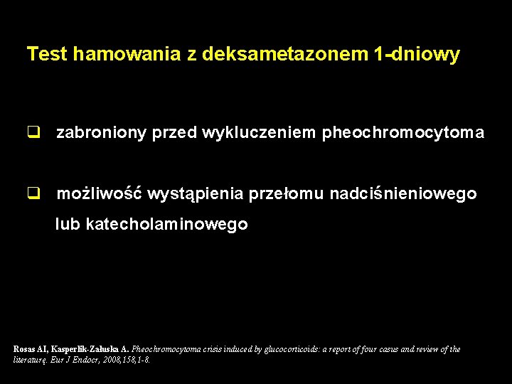 Test hamowania z deksametazonem 1 -dniowy q zabroniony przed wykluczeniem pheochromocytoma q możliwość wystąpienia