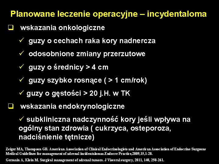 Planowane leczenie operacyjne – incydentaloma q wskazania onkologiczne ü guzy o cechach raka kory