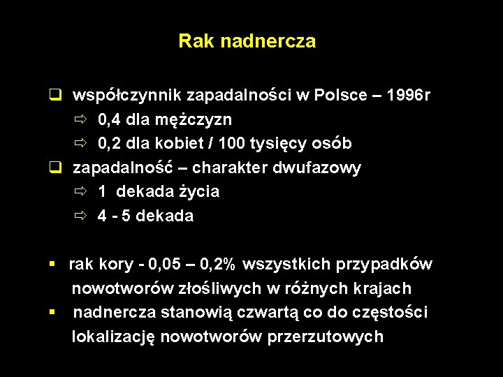 Rak nadnercza q współczynnik zapadalności w Polsce – 1996 r ð 0, 4 dla