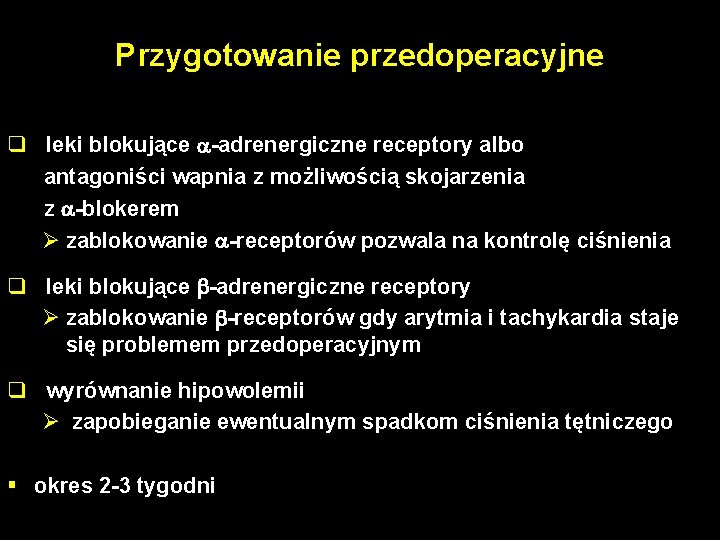 Przygotowanie przedoperacyjne q leki blokujące -adrenergiczne receptory albo antagoniści wapnia z możliwością skojarzenia z