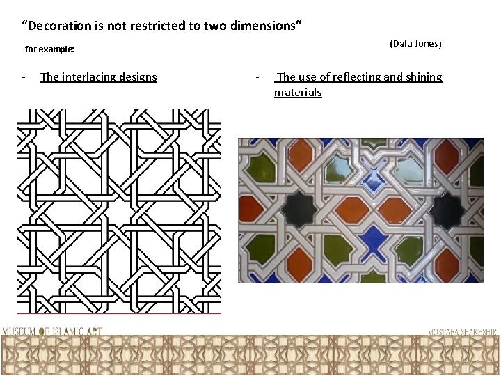 “Decoration is not restricted to two dimensions” (Dalu Jones) for example: - The interlacing