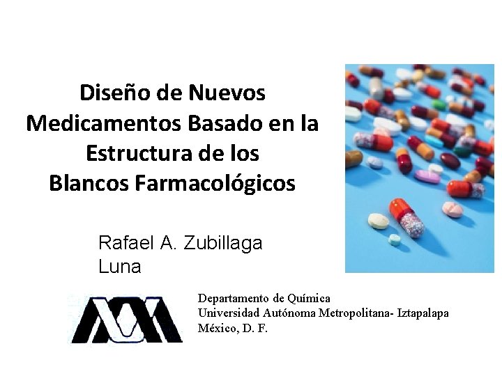 Diseño de Nuevos Medicamentos Basado en la Estructura de los Blancos Farmacológicos Rafael A.