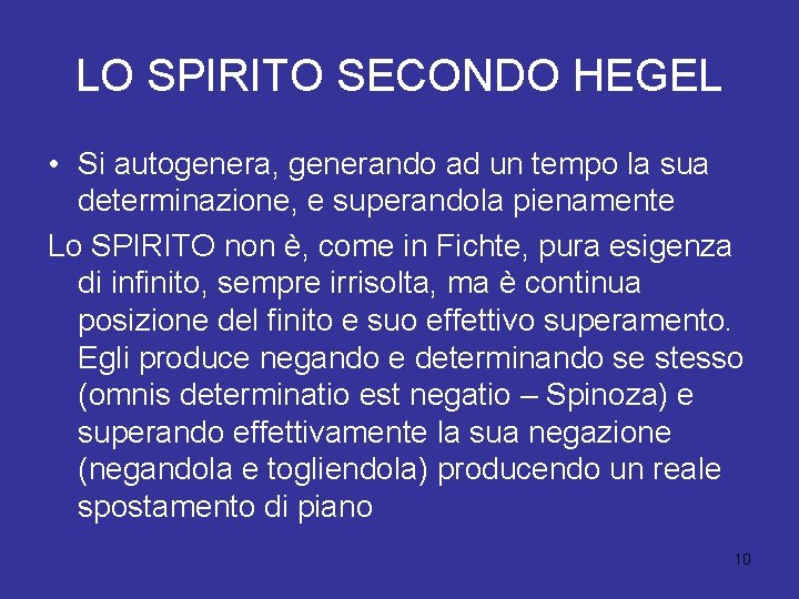 LO SPIRITO SECONDO HEGEL • Si autogenera, generando ad un tempo la sua determinazione,