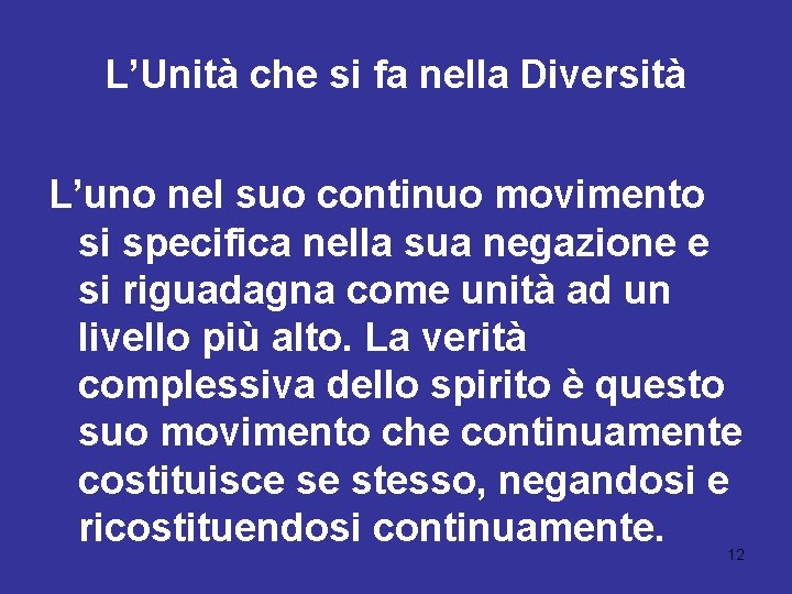 L’Unità che si fa nella Diversità L’uno nel suo continuo movimento si specifica nella L’Unità che si fa nella Diversità L’uno nel suo continuo movimento si specifica nella