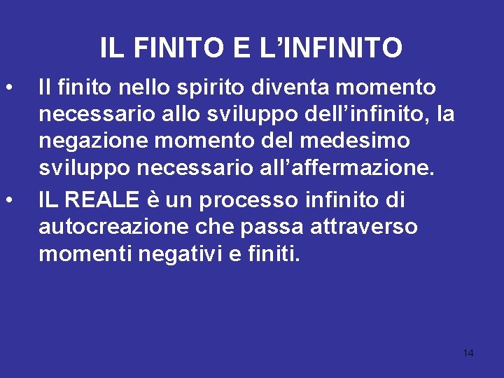 IL FINITO E L’INFINITO • • Il finito nello spirito diventa momento necessario allo IL FINITO E L’INFINITO • • Il finito nello spirito diventa momento necessario allo