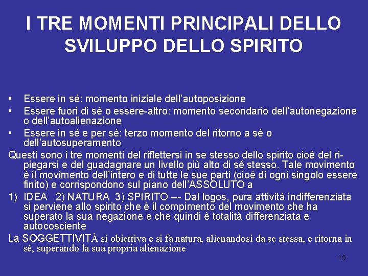 I TRE MOMENTI PRINCIPALI DELLO SVILUPPO DELLO SPIRITO • • Essere in sé: momento