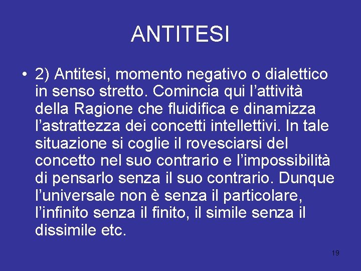 ANTITESI • 2) Antitesi, momento negativo o dialettico in senso stretto. Comincia qui l’attività ANTITESI • 2) Antitesi, momento negativo o dialettico in senso stretto. Comincia qui l’attività