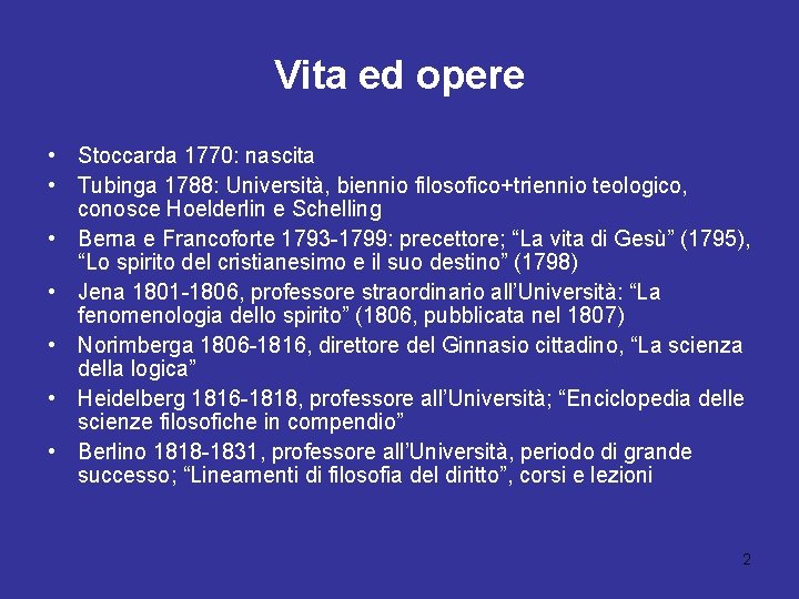Vita ed opere • Stoccarda 1770: nascita • Tubinga 1788: Università, biennio filosofico+triennio teologico,