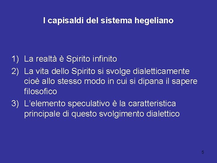 I capisaldi del sistema hegeliano 1) La realtà è Spirito infinito 2) La vita I capisaldi del sistema hegeliano 1) La realtà è Spirito infinito 2) La vita