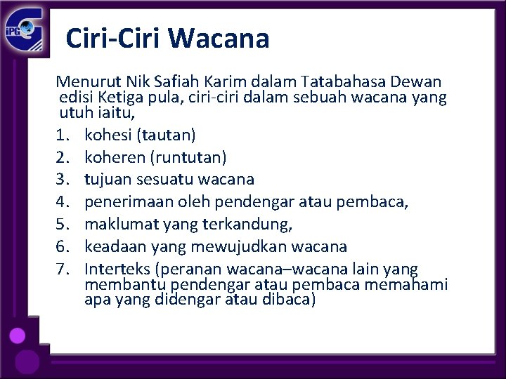 Ciri-Ciri Wacana Menurut Nik Safiah Karim dalam Tatabahasa Dewan edisi Ketiga pula, ciri-ciri dalam