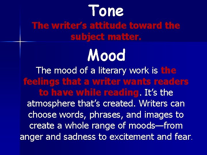 Tone The writer’s attitude toward the subject matter. Mood The mood of a literary