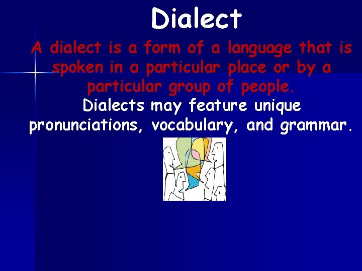 Dialect A dialect is a form of a language that is spoken in a