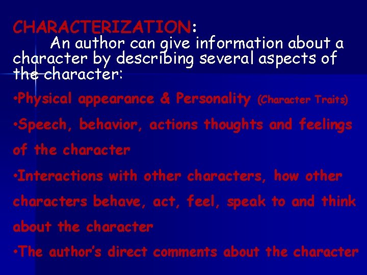 CHARACTERIZATION: An author can give information about a character by describing several aspects of