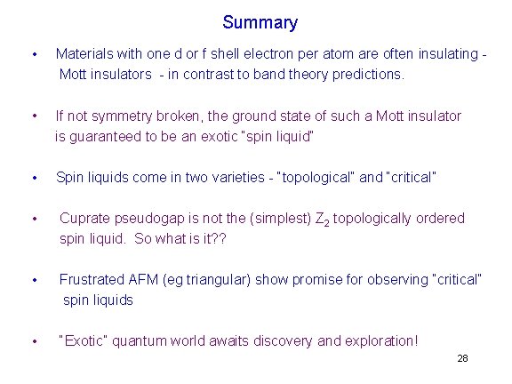 Summary • Materials with one d or f shell electron per atom are often Summary • Materials with one d or f shell electron per atom are often