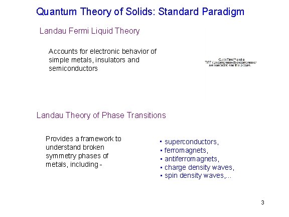 Quantum Theory of Solids: Standard Paradigm Landau Fermi Liquid Theory Accounts for electronic behavior Quantum Theory of Solids: Standard Paradigm Landau Fermi Liquid Theory Accounts for electronic behavior