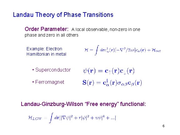 Landau Theory of Phase Transitions Order Parameter: A local observable, non-zero in one phase Landau Theory of Phase Transitions Order Parameter: A local observable, non-zero in one phase