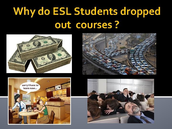 Why do ESL Students dropped out courses ? 