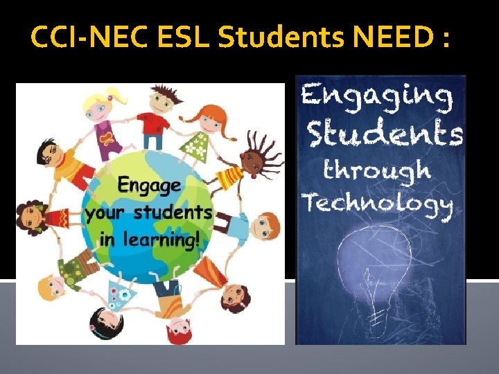 CCI-NEC ESL Students NEED : 