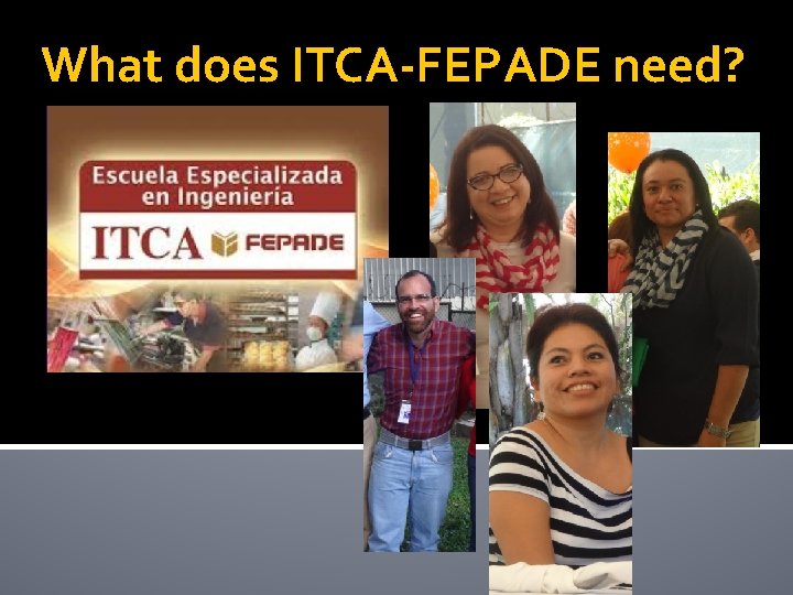 What does ITCA-FEPADE need? 