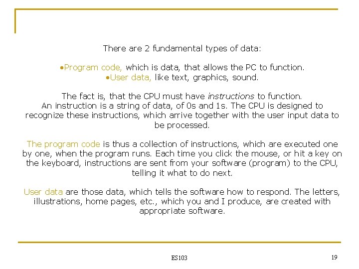 There are 2 fundamental types of data: • Program code, which is data, that There are 2 fundamental types of data: • Program code, which is data, that
