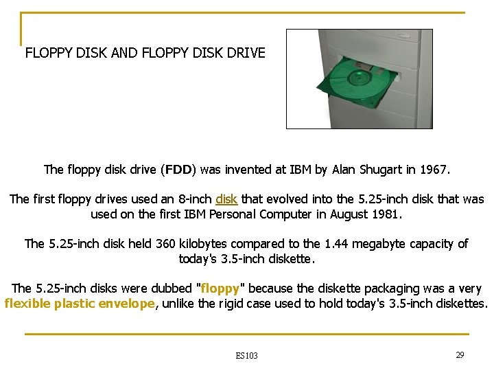 FLOPPY DISK AND FLOPPY DISK DRIVE The floppy disk drive (FDD) was invented at FLOPPY DISK AND FLOPPY DISK DRIVE The floppy disk drive (FDD) was invented at