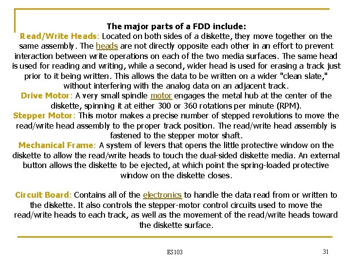 The major parts of a FDD include: Read/Write Heads: Located on both sides of The major parts of a FDD include: Read/Write Heads: Located on both sides of