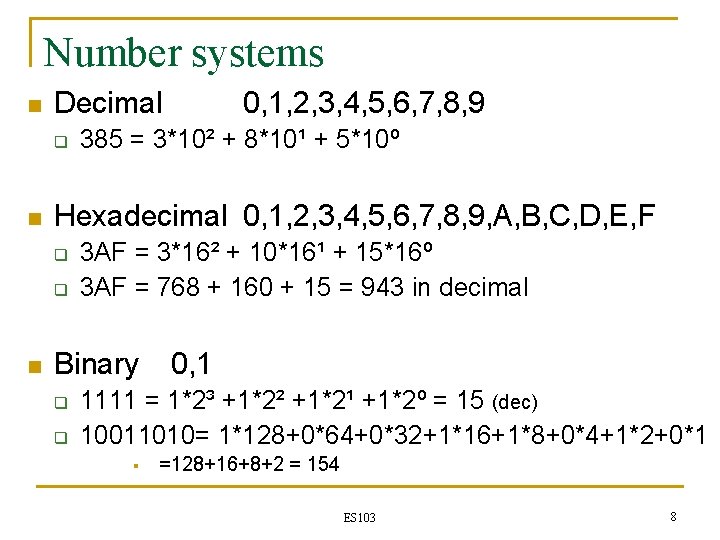 Number systems n Decimal q n 385 = 3*10² + 8*10¹ + 5*10º Hexadecimal Number systems n Decimal q n 385 = 3*10² + 8*10¹ + 5*10º Hexadecimal