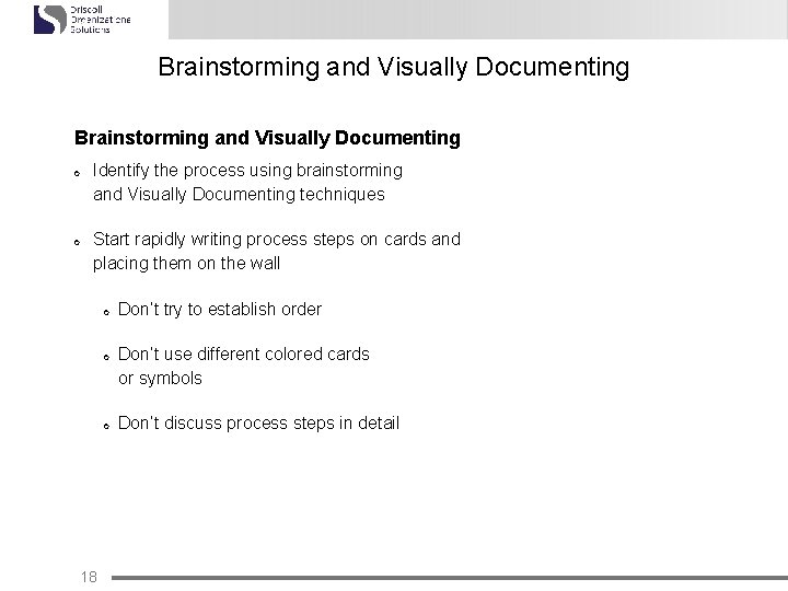 Brainstorming and Visually Documenting ¢ ¢ Identify the process using brainstorming and Visually Documenting