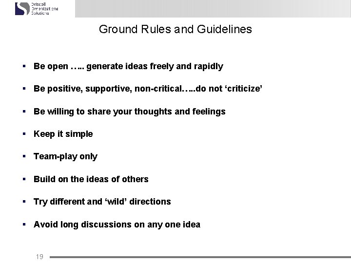 Ground Rules and Guidelines § Be open …. . generate ideas freely and rapidly
