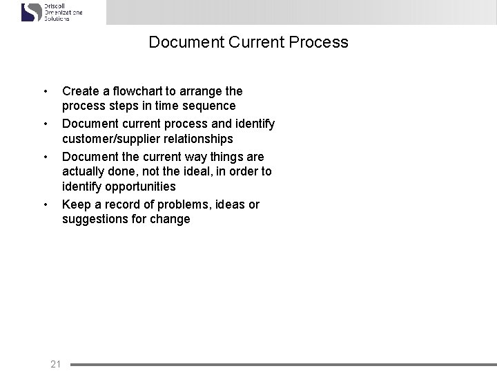 Document Current Process • Create a flowchart to arrange the process steps in time