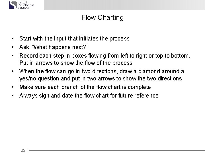 Flow Charting • Start with the input that initiates the process • Ask, “What