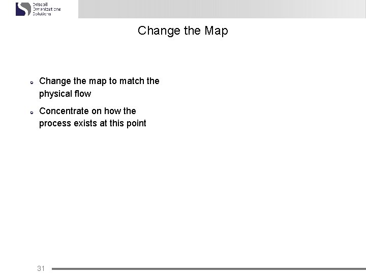 Change the Map ¢ ¢ Change the map to match the physical flow Concentrate