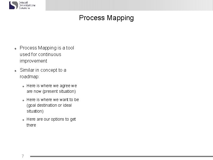 Process Mapping ¢ ¢ Process Mapping is a tool used for continuous improvement Similar