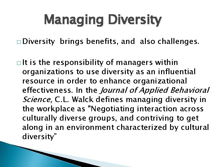 Managing Diversity � It brings benefits, and also challenges. is the responsibility of managers