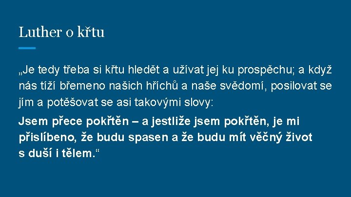 Luther o křtu „Je tedy třeba si křtu hledět a užívat jej ku prospěchu;