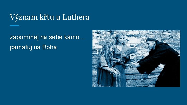 Význam křtu u Luthera zapomínej na sebe kámo… pamatuj na Boha 