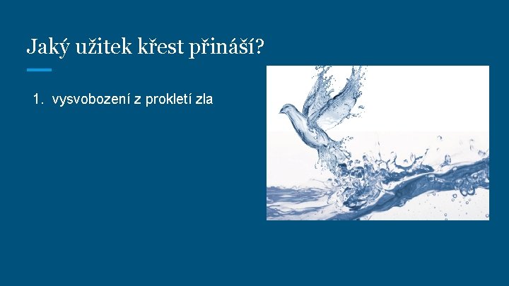 Jaký užitek křest přináší? 1. vysvobození z prokletí zla Jaký užitek křest přináší? 1. vysvobození z prokletí zla