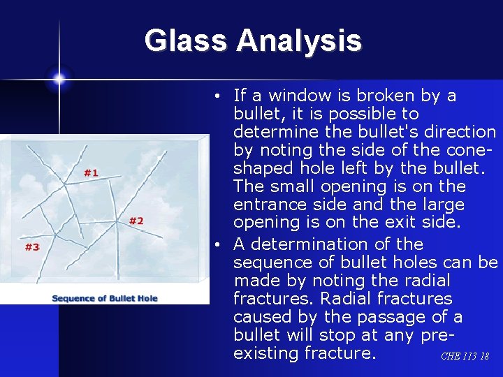Glass Analysis • If a window is broken by a bullet, it is possible