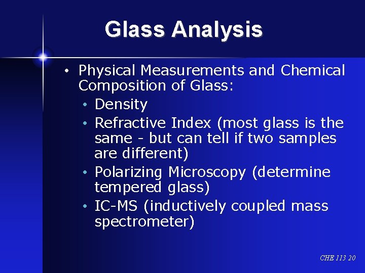 Glass Analysis • Physical Measurements and Chemical Composition of Glass: • Density • Refractive