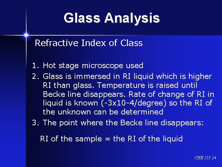 Glass Analysis Refractive Index of Class 1. Hot stage microscope used 2. Glass is