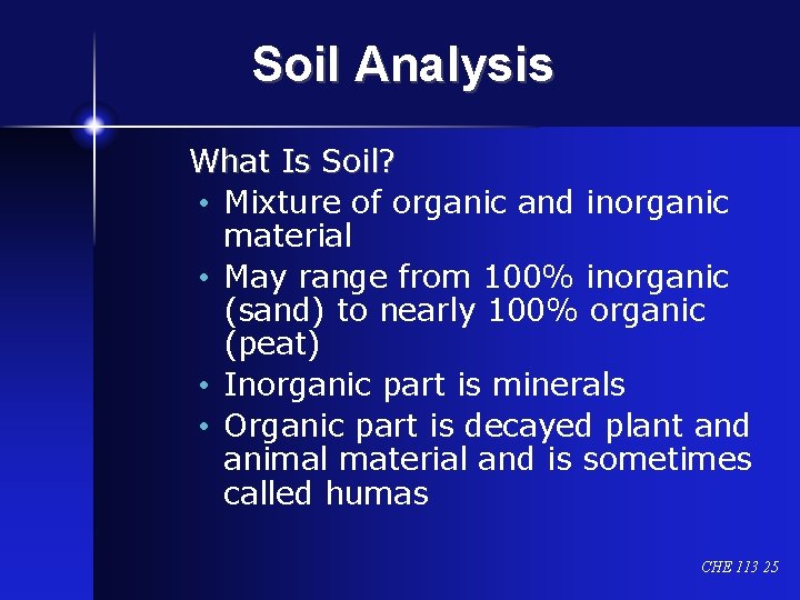 Soil Analysis What Is Soil? • Mixture of organic and inorganic material • May