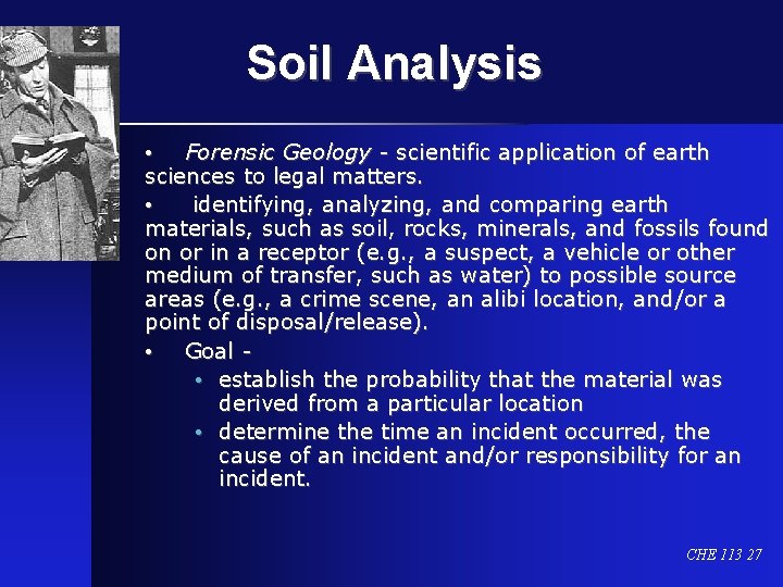 Soil Analysis • Forensic Geology - scientific application of earth sciences to legal matters.