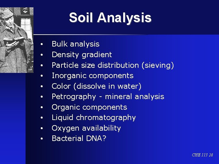 Soil Analysis • • • Bulk analysis Density gradient Particle size distribution (sieving) Inorganic