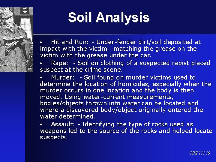 Soil Analysis • Hit and Run: - Under-fender dirt/soil deposited at impact with the