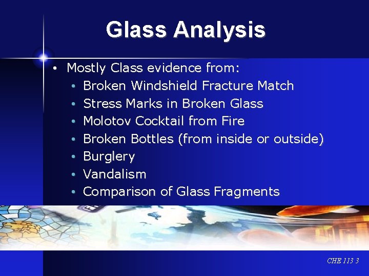 Glass Analysis • Mostly Class evidence from: • Broken Windshield Fracture Match • Stress